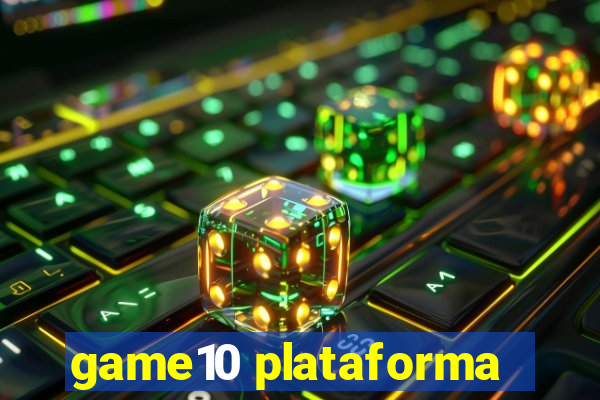 game10 plataforma